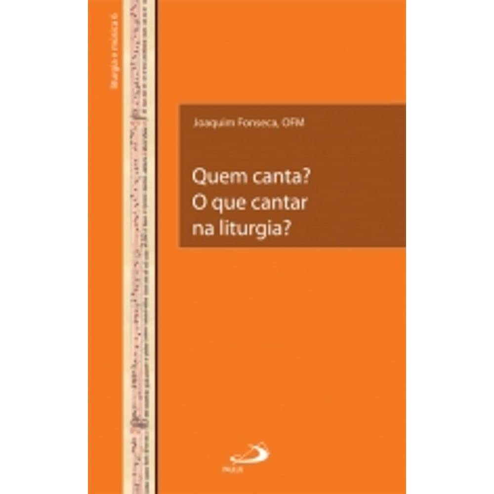 Quem Canta? O que Cantar na Liturgia? Luiz Cláudio Fonseca