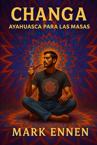 Changa: Ayahuasca para las masas