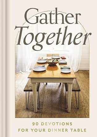 Gather Together: 90 Devotions for Your Dinner Table