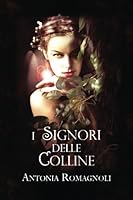 I signori delle Colline (La saga delle Terre) (Italian Edition) 1539863212 Book Cover