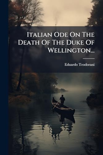 Italian Ode On The Death Of The Duke Of Wellington... (Italian Edition)