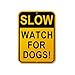 Slow Watch for Dogs Sign 10 x 14 Inch 40 Mil Thick Aluminum Reflective Sign UV Protected Water Proof