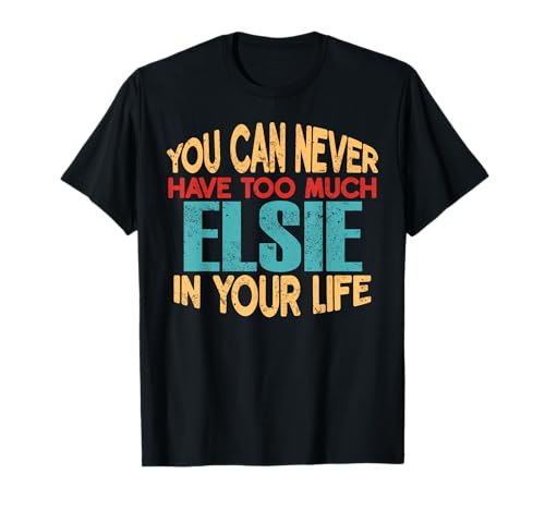 Funny Elsie Personalized Tshirt First Name Joke Item T-Shirt