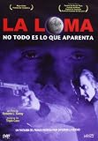 La loma, no todo es lo que aparenta [DVD]