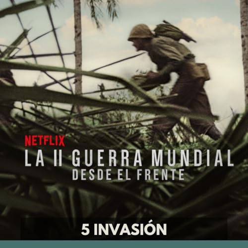 La Segunda Guerra Mundial desde el Frente - Invasi&oacute;n