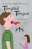 Tangled Tongue: F.U.S.E. Adventure Book One 0995200726 Book Cover