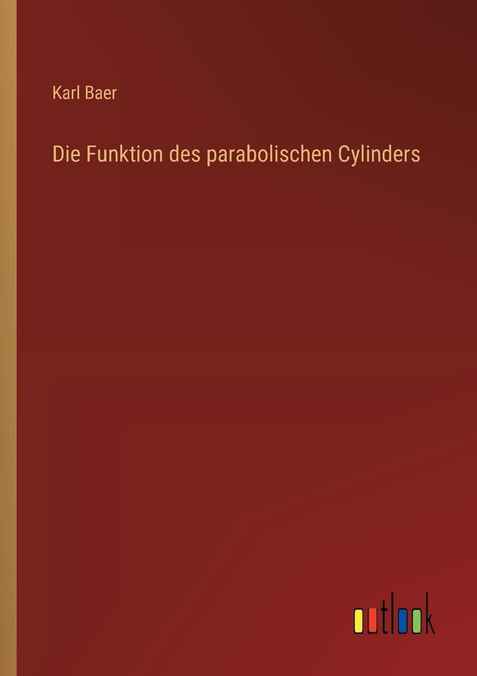 Die Funktion des parabolischen Cylinders