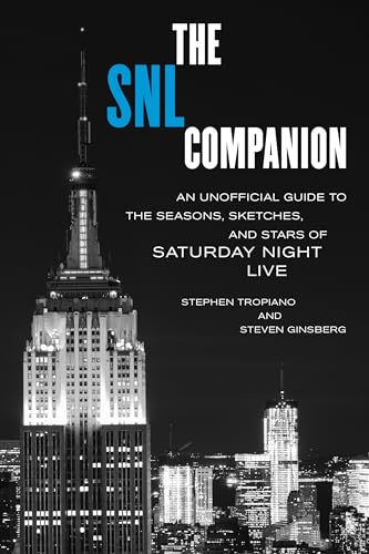 The SNL Companion: An Unofficial Guide to the Seasons, Sketches, and Stars of Saturday Night Live