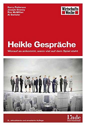 Heikle Gespräche: Worauf es ankommt, wenn viel auf dem Spiel steht (WirtschaftsWoche-Sachbuch)