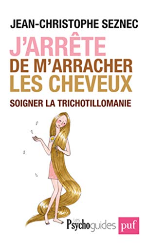 Télécharger J'arrête de m'arracher les cheveux. Soigner la trichotillomanie Francais PDF