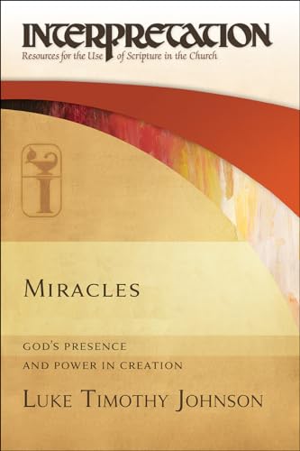 Miracles: God's Presence and Power in Creation (Interpretation: Resoures for the Use of Scripture in the Church)