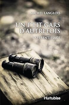 Paperback un p'tit gars d'autrefois l'apprentissage [French] Book