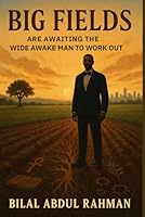 Big Fields are awaiting the Wide Awake Man to Work Out B0F5NK1MP7 Book Cover