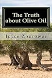 The Truth about Olive Oil: Benefits -- Curing Methods -- Remedies