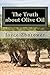 The Truth about Olive Oil: Benefits -- Curing Methods -- Remedies