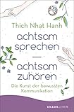  achtsam sprechen - achtsam zuhören: Die Kunst der bewussten Kommunikation