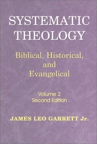 Systematic Theology: Biblical Historical and Evangelical, Vol. 2, 2nd Edition