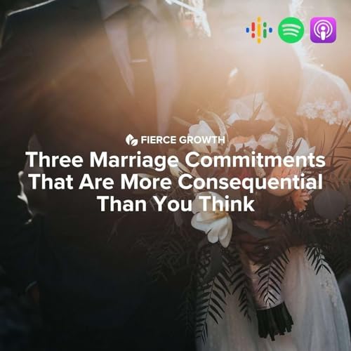 3 Marriage Commitments that are More Consequential Than You Think Podcast Por  arte de portada