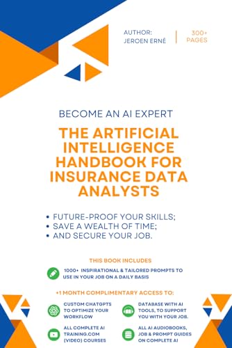 livre The Artificial Intelligence Handbook for Insurance Data Analysts: Future-Proof Your Skills; Save a Wealth of Time; and Secure Your Job.