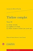 Theatre Complet: La Dame Suivante, La Coiffeuse a la Mode, Les Morts Vivants Et Aimer Sans Savoir Qui 2406096424 Book Cover