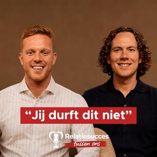 Tussen Ons #16. De stap die 99% niet durft te zetten in daten & relaties (en hoe jij dat wel doet)