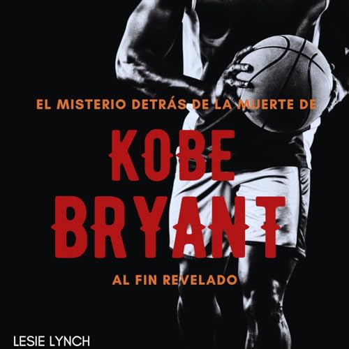 El Misterio Detr&aacute;s De La Muerte De KOBE BRYANT Al Fin Revelado