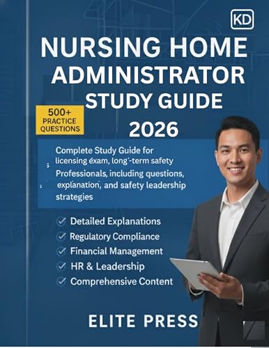 Nursing Home Administrator Study Guide 2026: Review Manual Featuring 1,000 Practice Questions, Answers, and Explanations