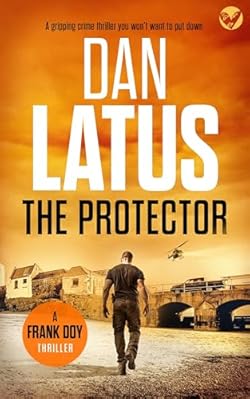 THE PROTECTOR a gripping crime thriller you won’t want to put down cover image