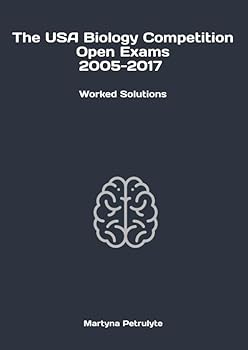 The USA Biology Competition Open Exams 2005-2017 Worked Solutions