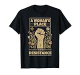 A Woman’s Place Is In The Resistance Equality Feminism T-Shirt