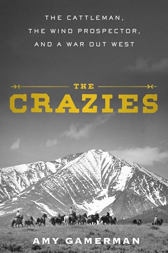 The Crazies: The Cattleman, the Wind Prospector, and a War Out West Cover