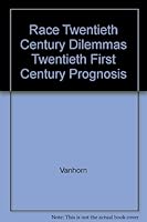 Race: Twentieth Century Dilemmas, Twenty-First Century Prognoses 0942672151 Book Cover