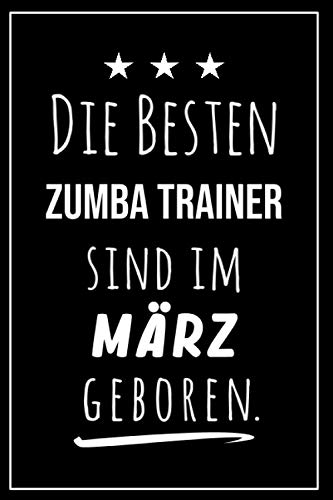 Die besten Zumba Trainer sind im März geboren: Notizbuch A5 I Dotted I 160 Seiten I Tolles Geschenk für Kollegen, Familie & Freunde