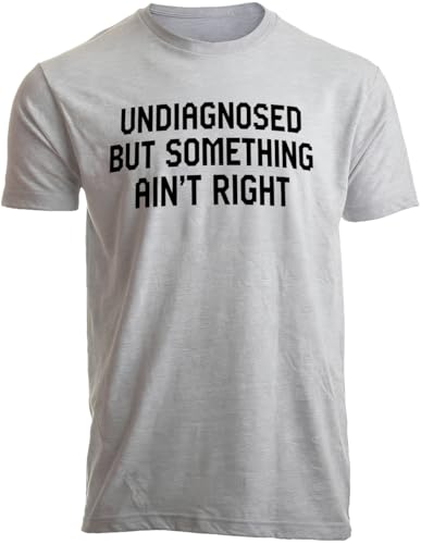 Undiagnosed But Something Aint Right T-Shirt Funny Mental Health Shirt Unisex Casual Short Sleeve Graphic Tee Tops (Large Grey)