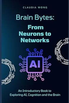 Paperback Brain Bytes: From Neurons to Networks Book