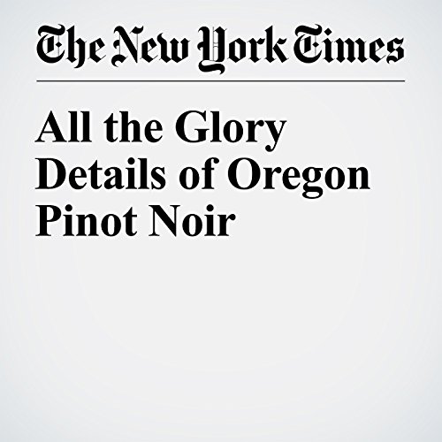 All the Glory Details of Oregon Pinot Noir cover art