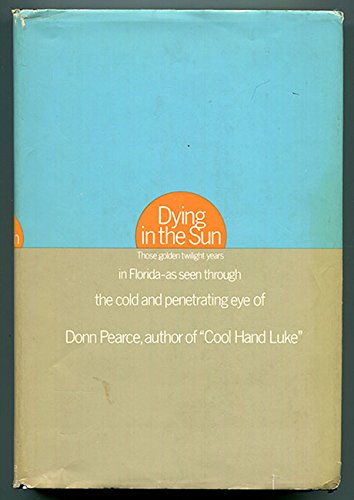 DYING IN THE SUN By Donn Pearce - Hardcover *Excellent Condition*