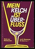  Mein Kelch ist Überfluß. Worte aus Bibelstunden.