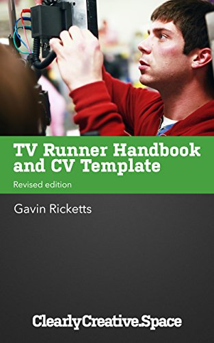 TV Runner Handbook and CV Template: Revised edition with additional content (Getting work in TV 1) (English Edition) - Ricketts, Gavin