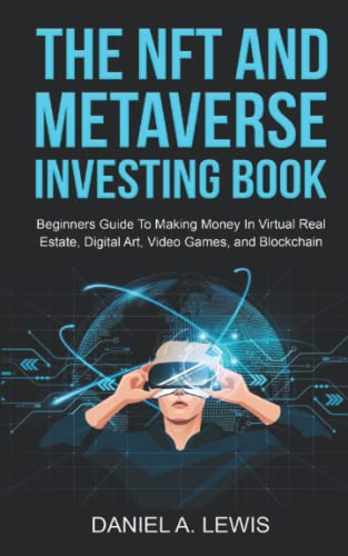 The NFT And Metaverse Investing Book: Beginners Guide To Making