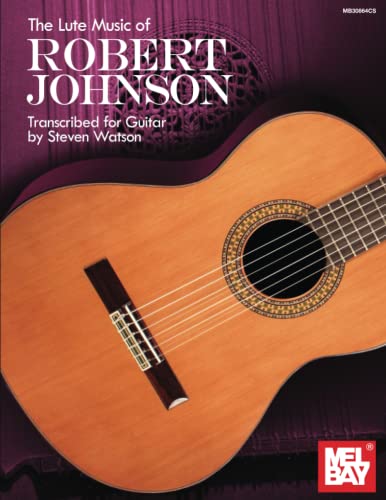 The Lute Music Of Robert Johnson: Transcribed For Guitar cover