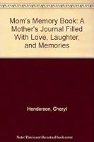 Mom's Memory Book: A Mother's Journal Filled With Love, Laughter, and Memories 1562453955 Book Cover