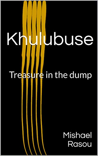 Khulubuse: Treasure In The Dump - Kindle Edition By Rasou, Mishael.  Children Kindle Ebooks @ Amazon.com.