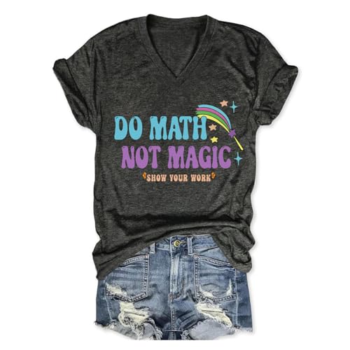 CUQEYM Math Teacher Shirts Women Do Math Not Magic Show Your Work Tshirt Funny Graphic V Neck Short Sleeve Tee Top Black Gray