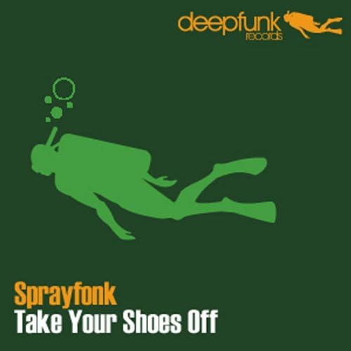 Take Your Shoes Off Sprayfonk Digital Music