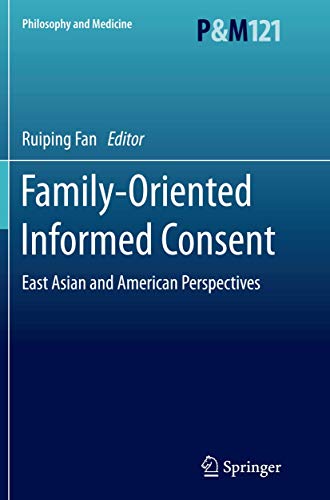 Family-Oriented Informed Consent: East Asian and American Perspectives (Philosophy and Medicine, 121)