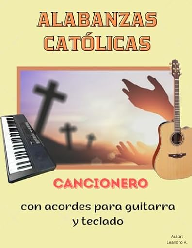 Alabanzas Católicas – Cancionero con Acordes para Guitarra y Teclado: Más de 100 cantos de misa y adoración con letras claras y diagramas de acordes ... ideal para grupos de oración y celebraciones. | Ya disponible en tu tienda friki favorita! En mundofriki.es!