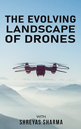The Evolving Landscape of Drones