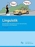 Linguistik. Eine Einführung Nicht Nur Für Germanisten, Romanisten Und Anglisten: Eine Einführung Nicht Nur Für Germanisten, Romanisten Und Anglisten