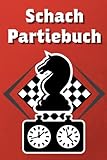  Schach Partiebuch: Ideal für Spieler aller Spielstärken, um ihr Spiel zu verbessern  Notationsblock für Schachspieler.